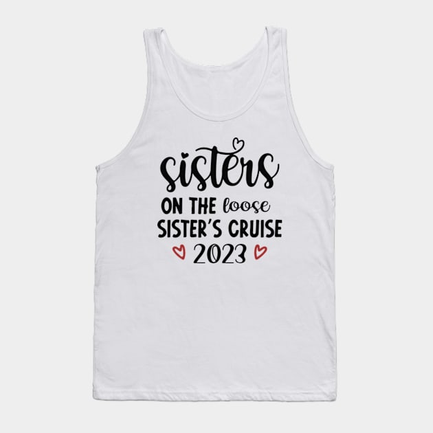 Sisters On The Loose Shirt Sisters Trip 2023 Tank Top by lunacreat